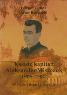 Okładka książki Ksiądz kapitan Aleksander Miszczuk 1905-1982