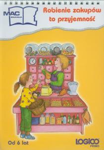 Okładka książki Logico Primo Robienie zakupów to przyjemność Od 6 lat edukacja wczesnoszkolna