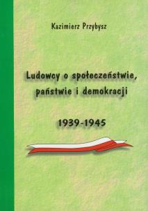 Okładka książki Ludowcy o społeczeństwie państwie i demokracji 1939-1945
