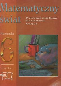 Okładka książki Matematyczny świat 6 przewodnik metodyczny zeszyt 2