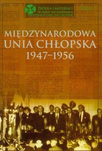 Okładka książki Międzynarodowa Unia Chłopska 1947-1956 t.1