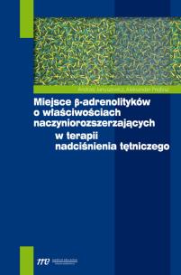 Okładka książki Miejsce beta-adrenolityków o właściwościach naczyniorozszerzających w terapii nadciśnienia tętniczego