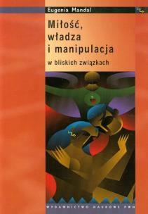 Okładka książki Miłość, władza i manipulacja w bliskich związkach