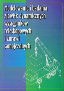 Opakowanie Modelowanie i badania zjawisk dynamicznych wysięgników teleskopowych i żurawi samojezdnych