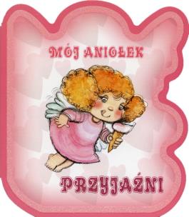 Okładka książki Mój Aniołek przyjaźni