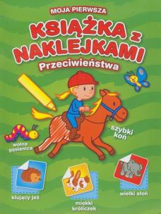 Okładka książki Moja pierwsza książka z naklejkami Przeciwieństwa