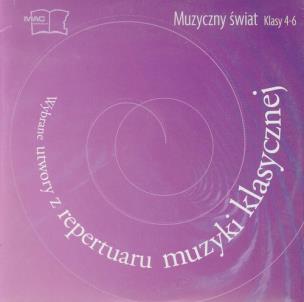 Opakowanie Muzyczny świat 4-6 część 3 Wybrane utwory z repertuaru muzyki klasycznej