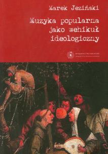 Okładka książki Muzyka popularna jako wehikuł ideologiczny