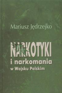Okładka książki Narkotyki i narkomania w Wojsku Polskim