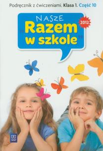 Okładka książki Nasze Razem w szkole SP 1 cz.10 podr z ćw. WSIP