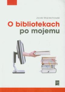 Okładka książki O bibliotekach po mojemu