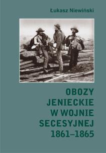Okładka książki Obozy jenieckie w wojnie secesyjnej 1861-1865