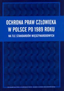 Opakowanie Ochrona praw człowieka w Polsce po 1989 roku na tle standartów międzynarodowych