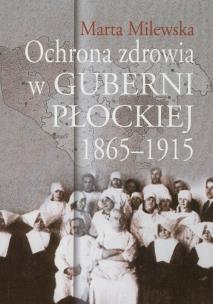 Okładka książki Ochrona zdrowia w guberni płockiej 1865-1915