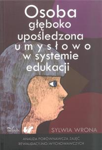 Okładka książki Osoba głęboko upośledzona umysłowo w systemie edukacji