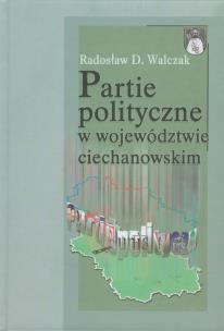 Okładka książki Partie polityczne w województwie ciechanowskim