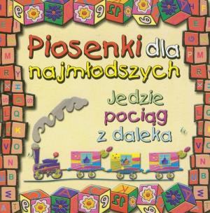 Okładka książki Piosenki dla najmłodszych Jedzie pociąg z daleka