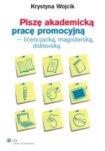 Okładka książki Piszę akademicką pracę promocyjną - licencjacką, magisterską, doktorską