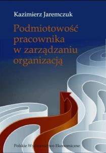 Okładka książki Podmiotowość pracownika w zarządzaniu organizacją