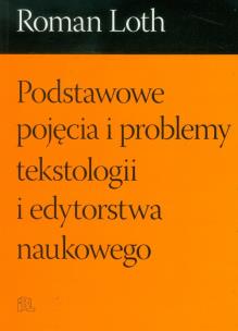 Okładka książki Podstawowe pojęcia i problemy tekstologii i edytorstwa naukowego