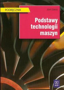 Okładka książki Podstawy technologii maszyn Zawora 2007 WSIP