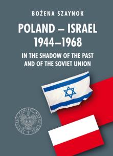 Okładka książki Poland-Israel 1944-1968 In the Shadow of the Past and of the Soviet Union