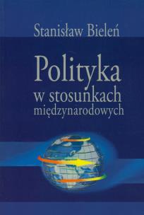Okładka książki Polityka w stosunkach międzynarodowych