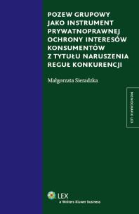 Okładka książki Pozew grupowy jako instrument prywatnoprawnej ochrony interesów konsumentów z tytułu naruszenia reguł konkurencji