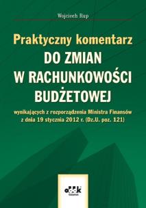 Okładka książki Praktyczny komentarz do zmian w rachunkowości budżetowej