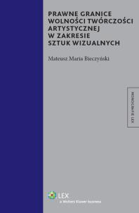Okładka książki Prawne granice wolności twórczości artystycznej w zakresie sztuk wizualnych