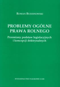 Okładka książki Problemy ogólne prawa rolnego Przemiany podstaw legislacyjnych i koncepcji doktrynalnych