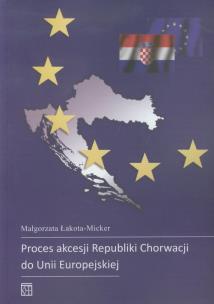 Okładka książki Proces akcesji Republiki Chorwacji do Unii Europejskiej