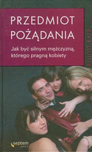 Okładka książki Przedmiot pożądania. Jak być silnym mężczyzną...