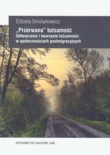Okładka książki 'Przerwana' tożsamość Odtwarzanie i tworzenie tożsamości w społecznościach postmigracyjnych