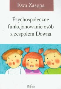 Okładka książki Psychospoł. funkcjonowanie osób z zespołem Downa