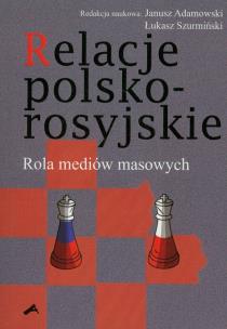 Okładka książki Relacje polsko-rosyjskie. Rola mediów masowych