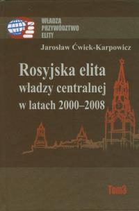 Okładka książki Rosyjska elita władzy centralnej w latach 2000-2008