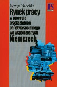 Okładka książki Rynek pracy w procesie przekształceń państwa socjalnego we współczesnych Niemczech