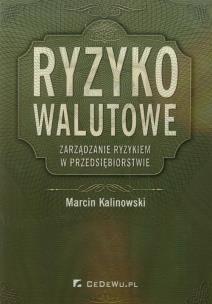 Okładka książki Ryzyko walutowe Zarządzanie ryzykiem w przedsiębiorstwie