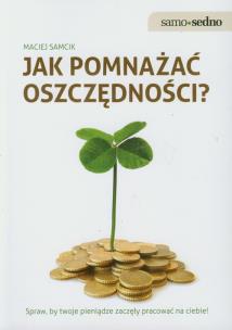 Okładka książki Samo Sedno - Jak pomnażać oszczędności