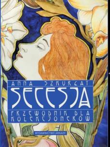 Okładka książki Secesja. Przewodnik dla kolekcjonerów