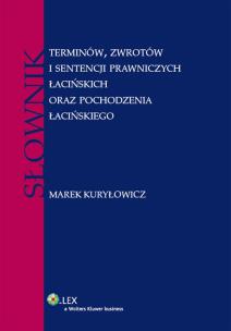 Okładka książki Słownik terminów, zwrotów i sentencji prawniczych łacińskich oraz pochodzenia łacińskiego