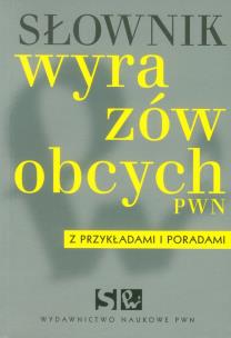 Okładka książki Słownik wyrazów obcych PWN z przykładami i poradami
