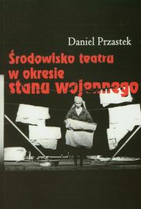 Okładka książki Środowisko teatru w okresie stanu wojennego
