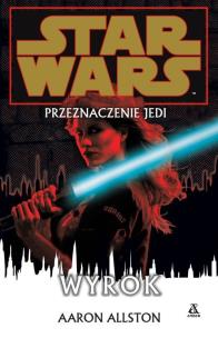 Okładka książki Star Wars Przeznaczenie Jedi Wyrok