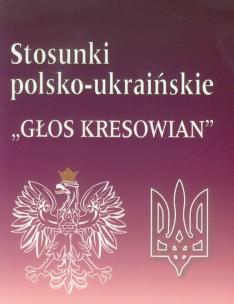 Okładka książki Stosunki polsko-ukraińskie 'Głos kresowian'