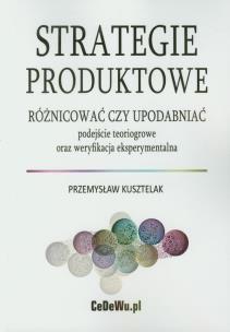 Okładka książki Strategie produktowe Różnicować czy upodabniać
