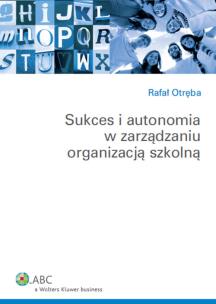 Okładka książki Sukces i autonomia w zarządzaniu organizacją szkolną