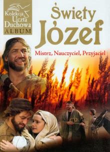 Okładka książki Święty Józef. Mistrz, Nauczyciel, Przyjaciel