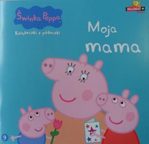 Okładka książki Świnka Peppa. Książeczki z.. 9 Moja mama